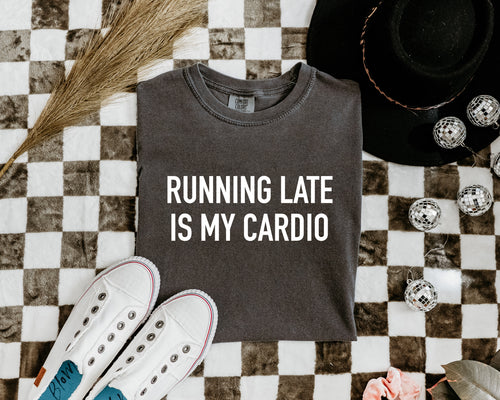 Running Late is My Cardio Bella Canvas Unisex New (Copy)
