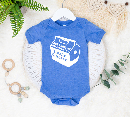 Don't Hate Me Just Because I'm A Little Cooler INFANT Tee New