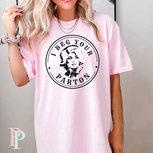 I Beg Your Parton Bella Canvas Unisex New