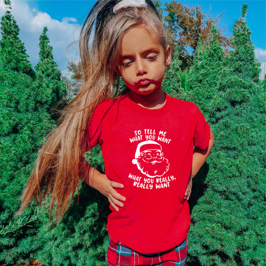 So Tell Me What You Want What You Really Really Want Santa  TODDLER Unisex
