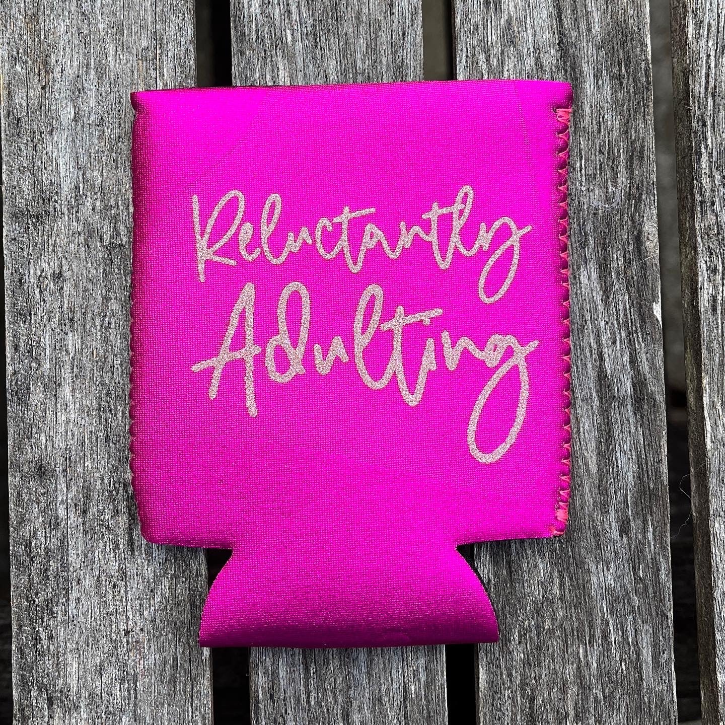 Reluctantly Adulting Unisex Rose Gold Shimmer Pink Metallic Koozie