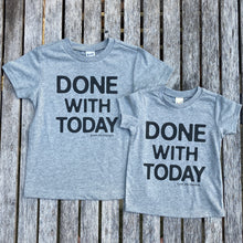 Done With Today TODDLER Tee