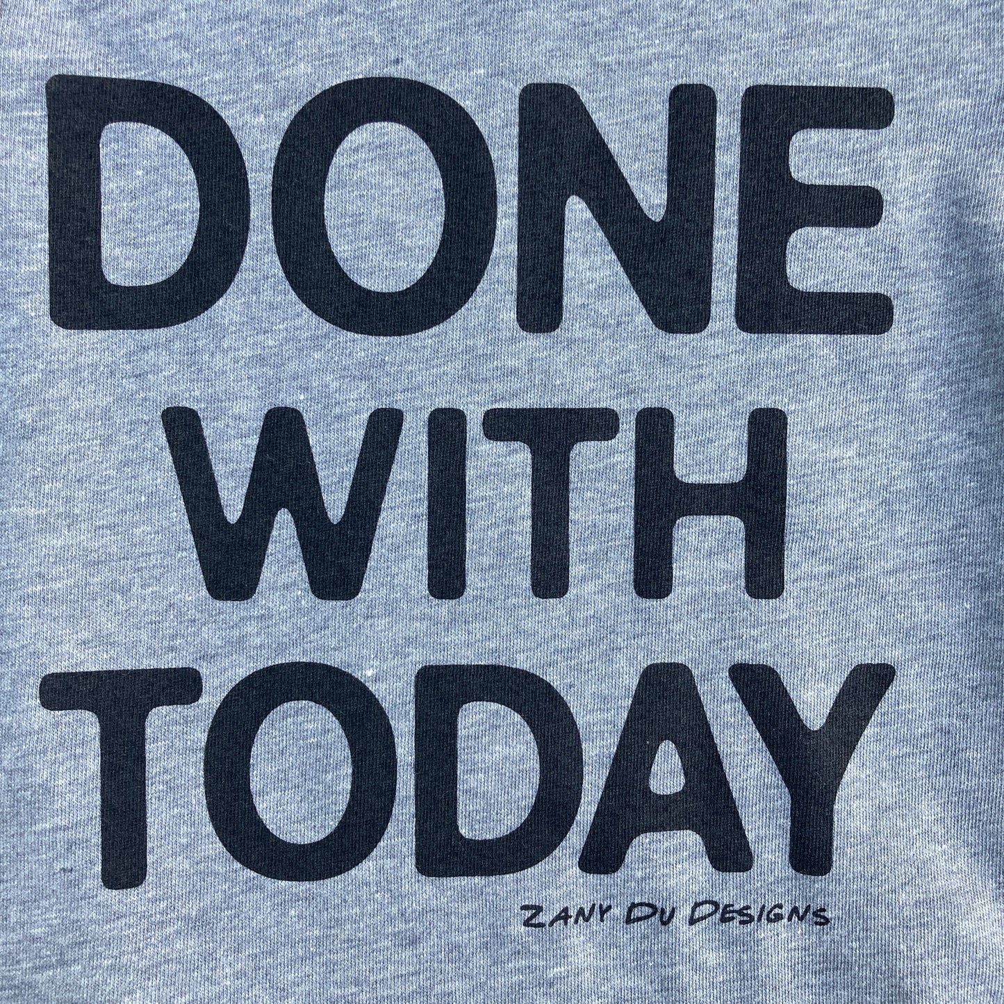 Done With Today INFANT Tee