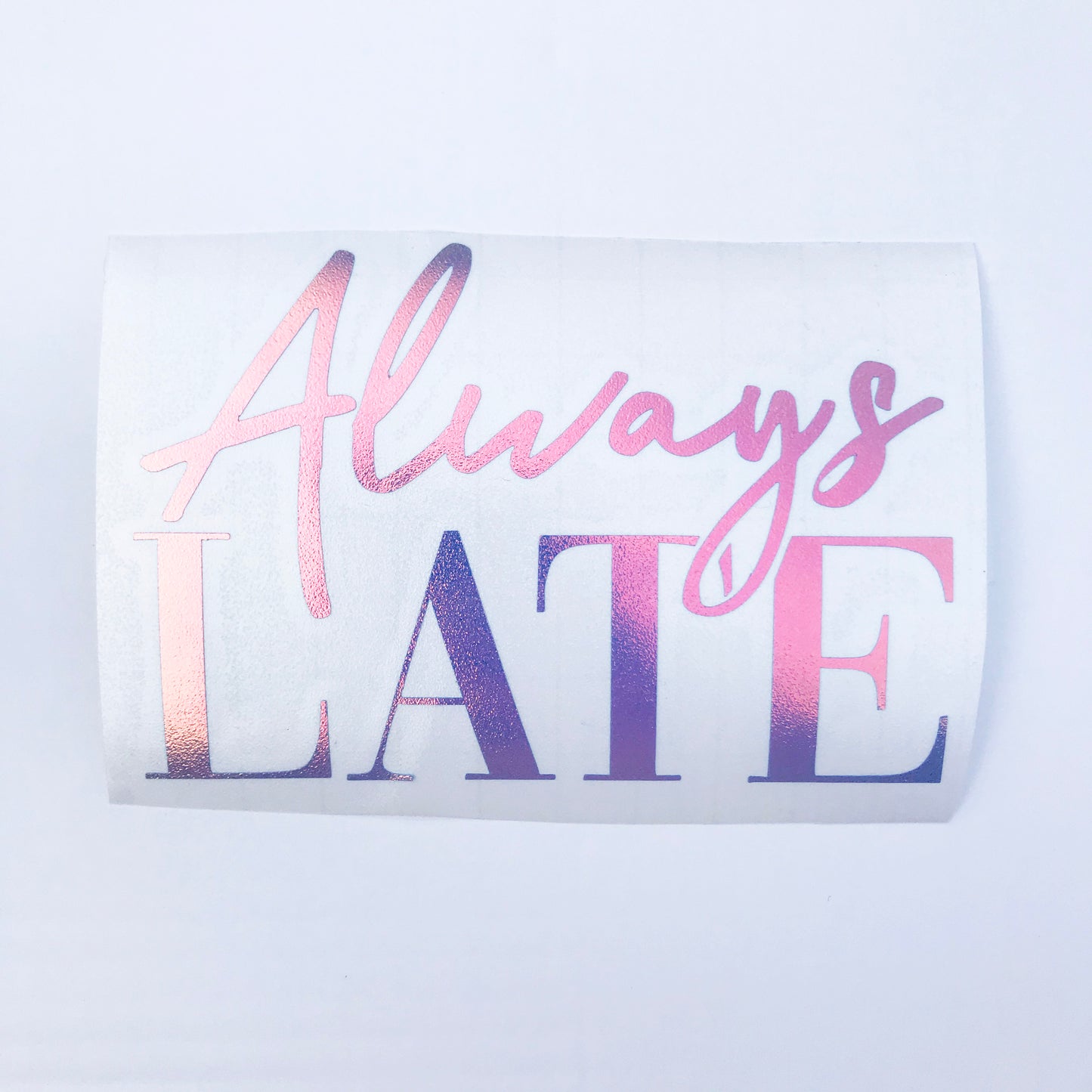 Always Late Holographic Window Car Decal