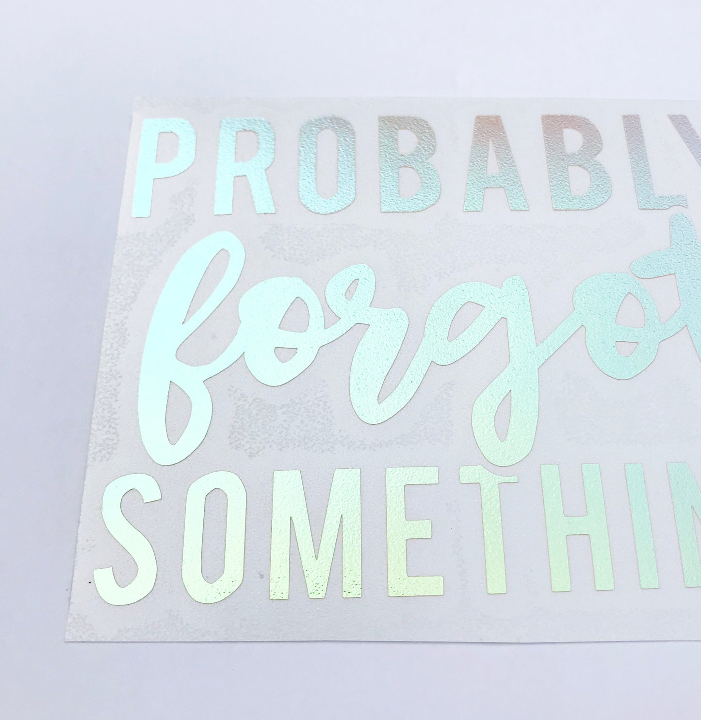 Probably Forgot Something Holographic Window Car Decal