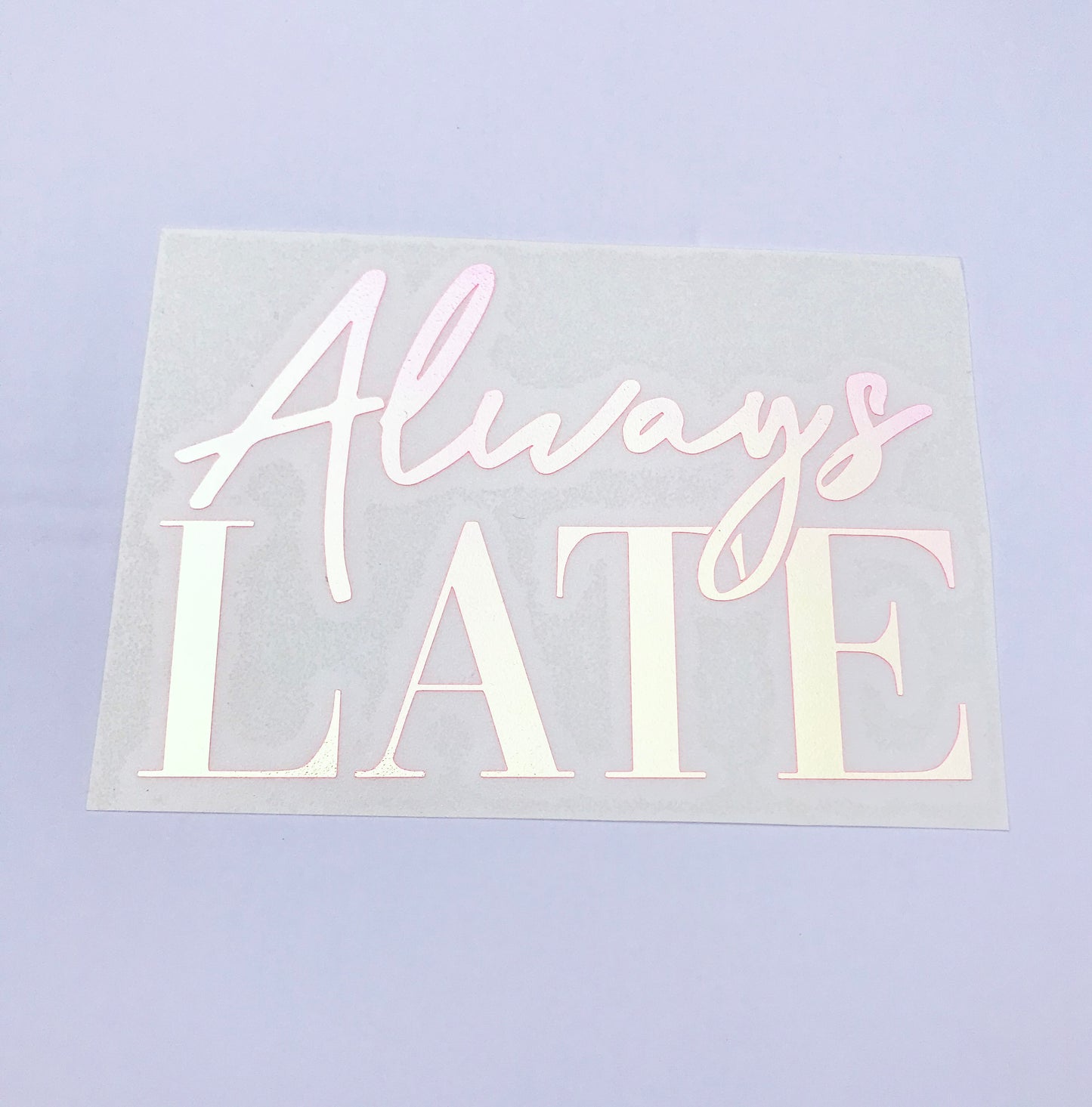 Always Late Holographic Window Car Decal