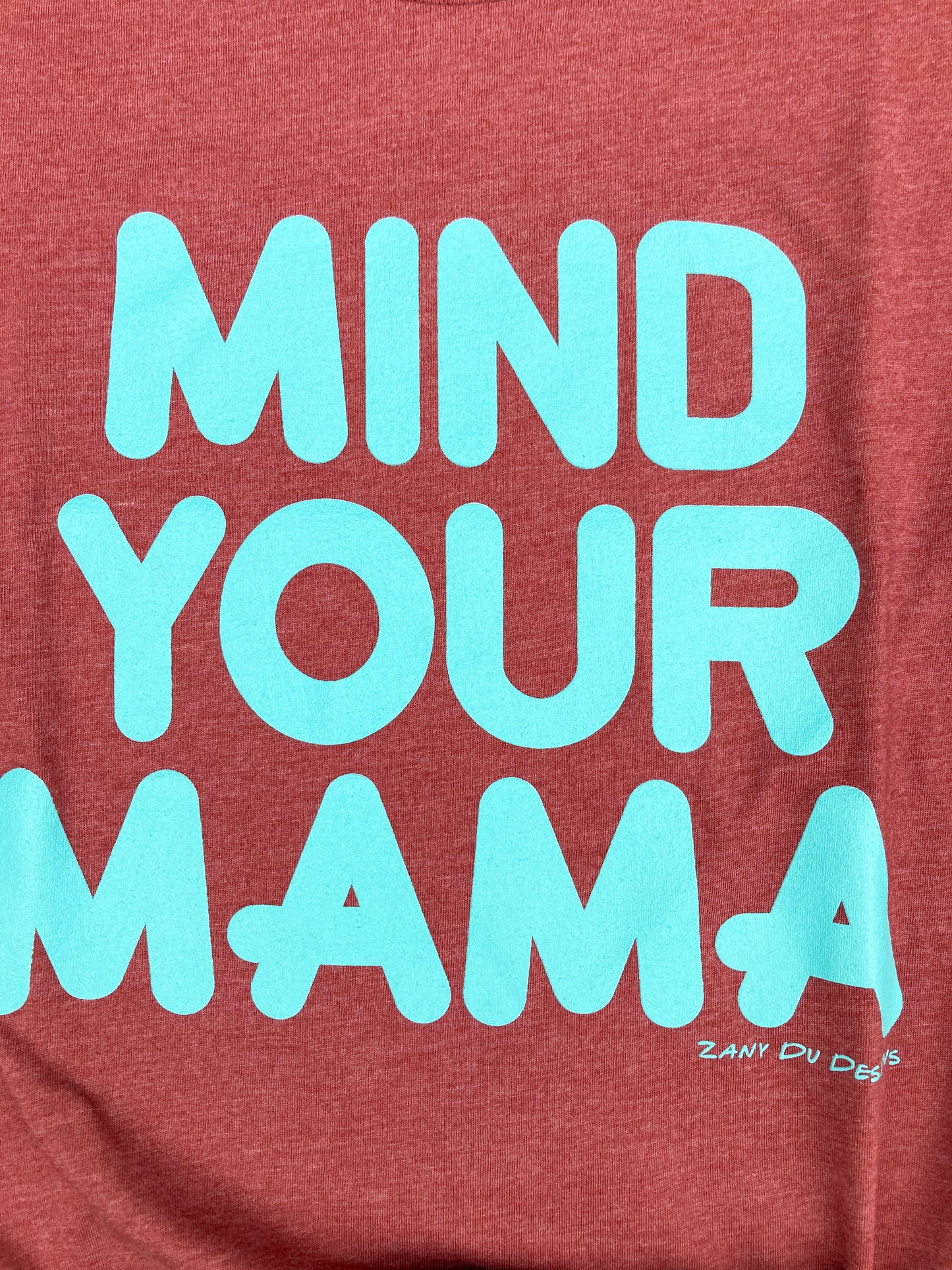 Mind Your Mama Teal on CLAY Tee