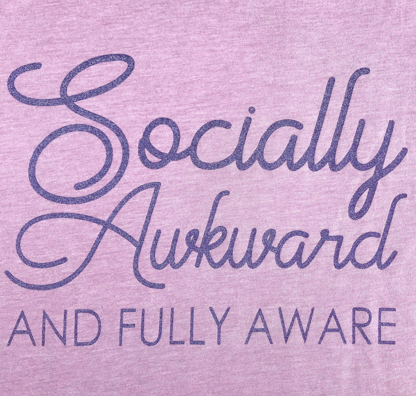 Socially Awkward and Fully Aware Tshirt Women
