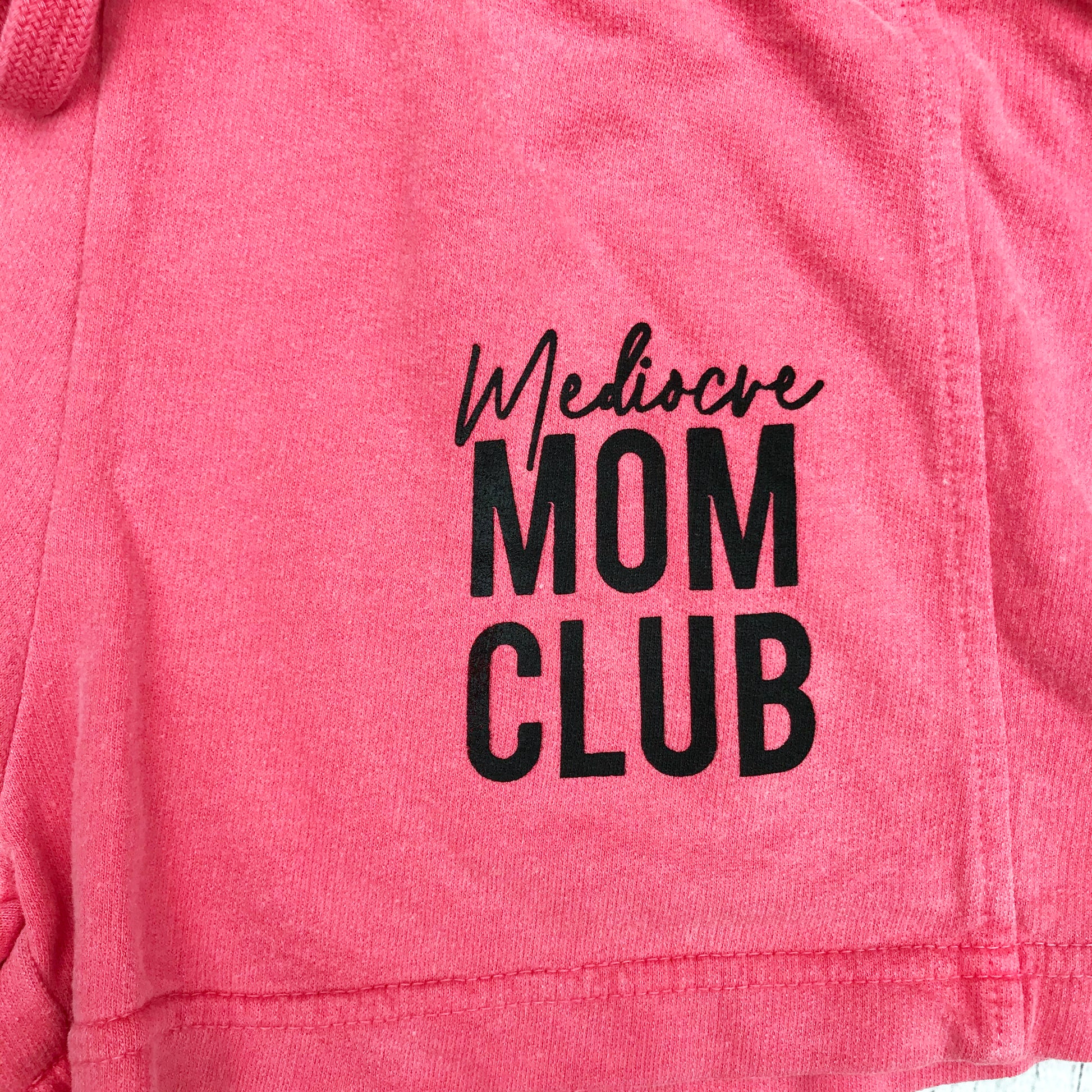 Pink french terry shorts that say, "Mediocre MOM CLUB" - mom gift - mother's day gift - lounge - summer - okay mom - motherhood