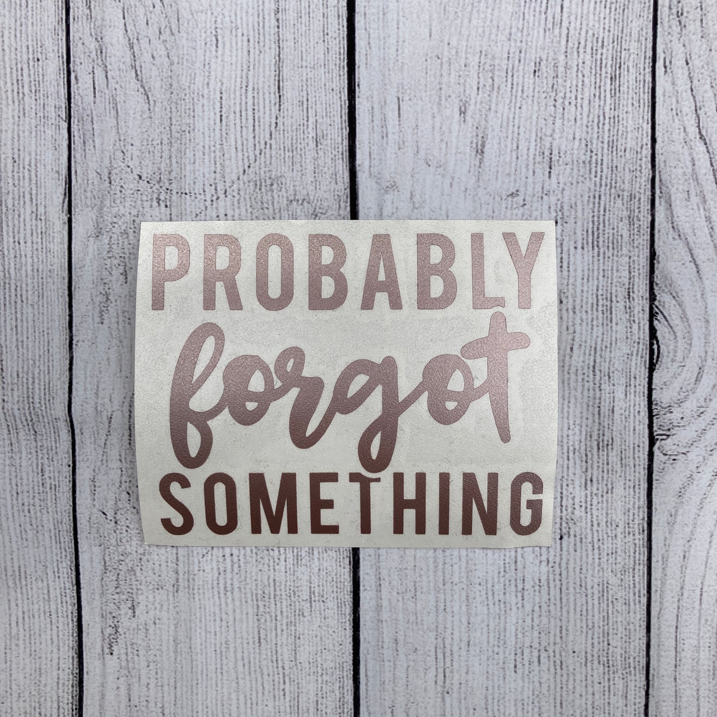 Probably Forgot Something Holographic Window Car Decal