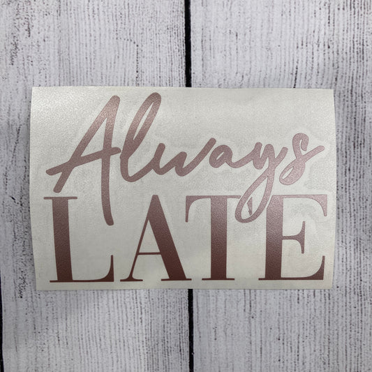 Always Late Holographic Window Car Decal
