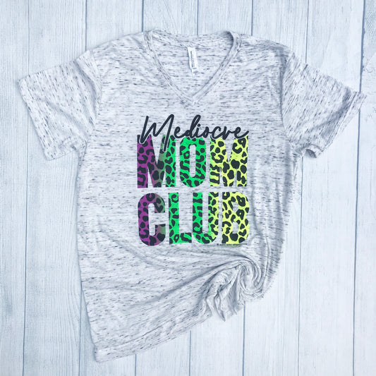 marble grey tee that says, "Mediocre MOM CLUB" The MOM CLUB section has purple, green, and yellow cheetah print - hot mess mom - mother's day - gift - okay mom - animal print - cheetah print -