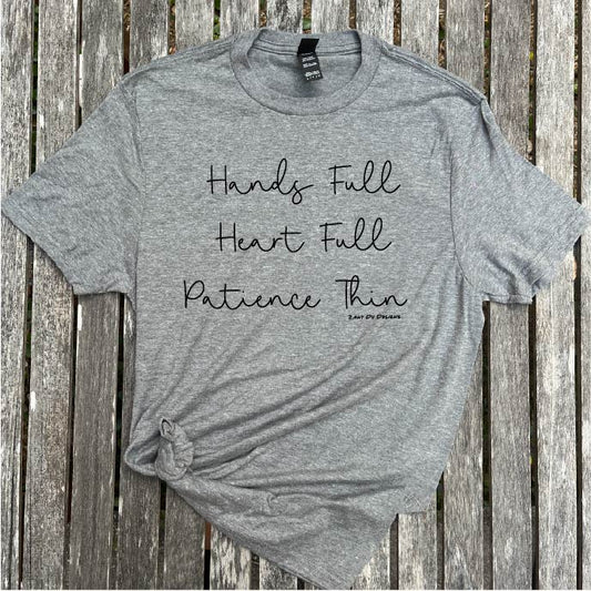 Hands Full Heart Full Patience Thin Women Unisex Tee