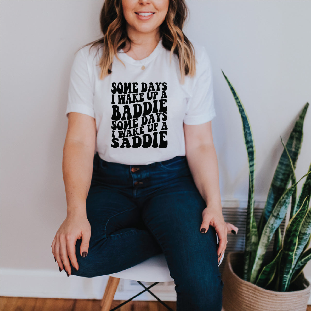 Some Days I Wake Up A Baddie Some Days I Wake Up A Saddie Adult Tee