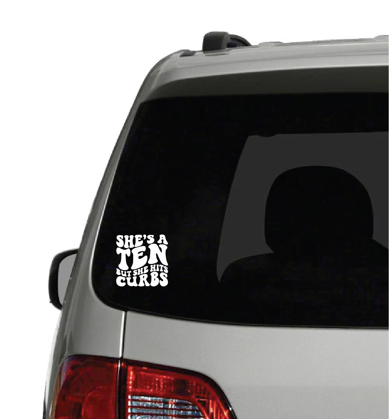 She's a 10 but She Hits Curbs White Window Car Decal