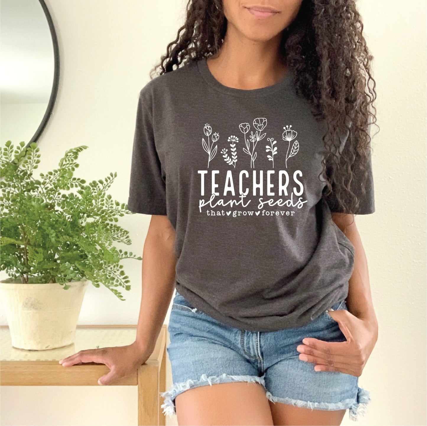 Teachers Plant Seeds That Grow Forever Tee