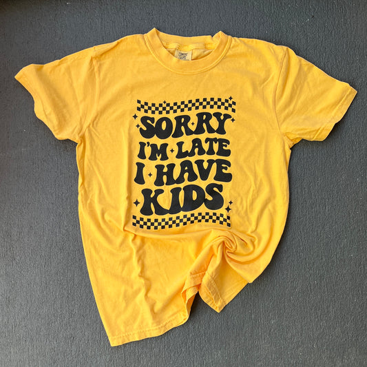 Sorry I'm Late I Have Kids Checker Bella Canvas Unisex New