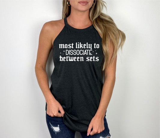 Most Likely To Dissociate Between Sets ROCKER Tank New