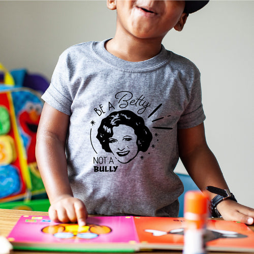 Be A Betty Not A Bully TODDLER Tee New