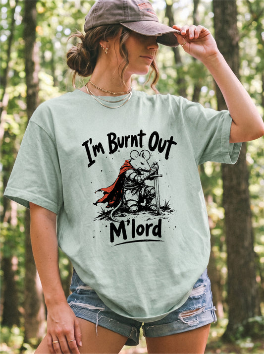I'm Burnt Out M'lord Comfort Colors Bella Canvas Unisex Tee