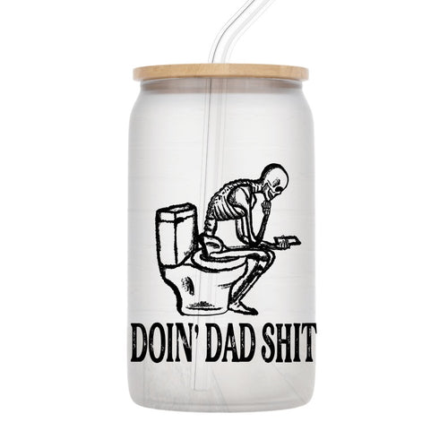 Doing Dad Sh!t Glass Can Drink New