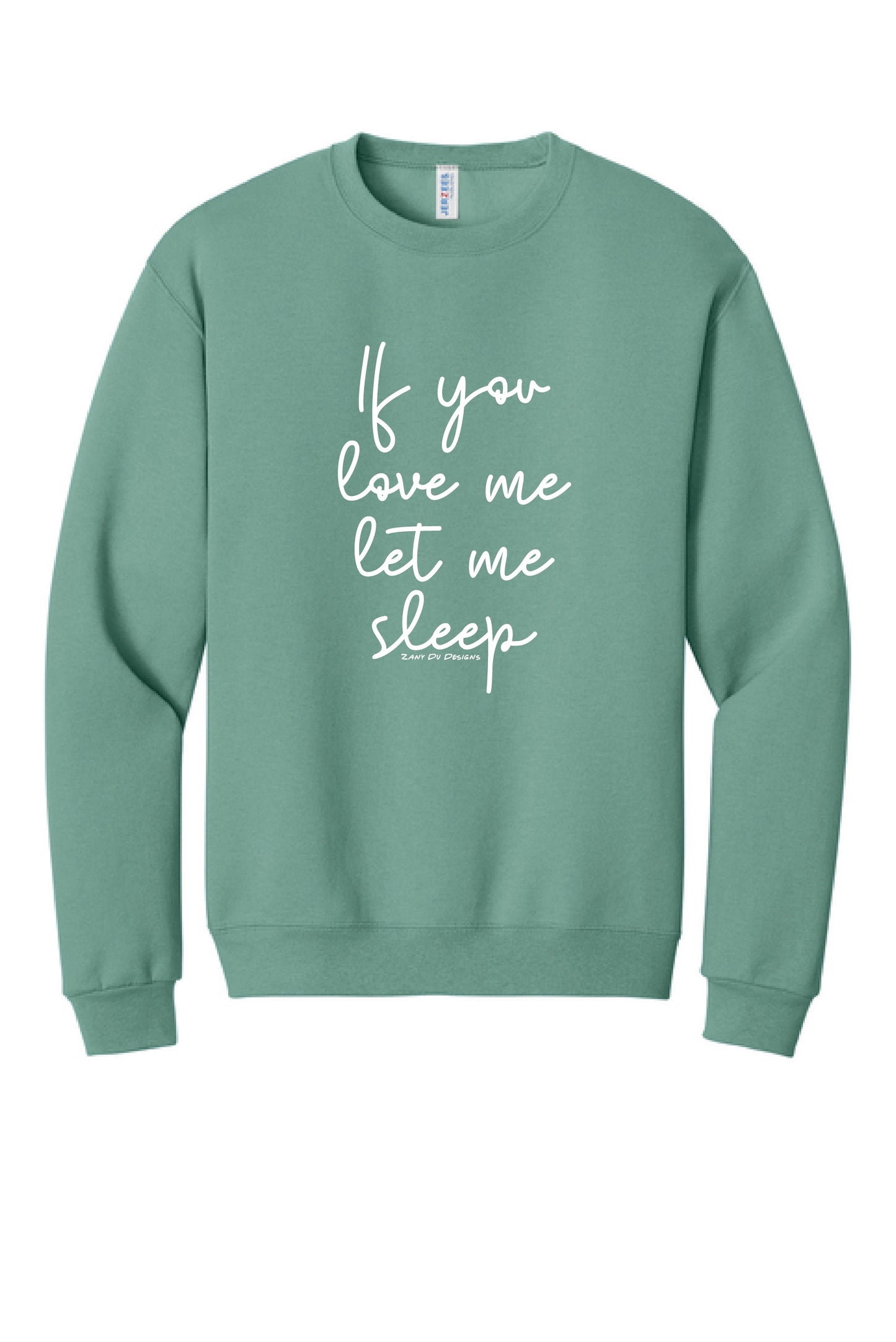 If You Love Me Let Me SleepSweatshirt Unisex New