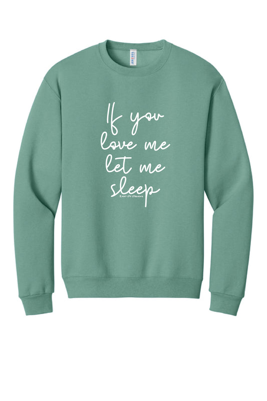 If You Love Me Let Me SleepSweatshirt Unisex New