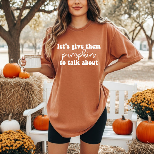 Let's Give Them Pumpkin to Talk About Comfort Colors Unisex Tee