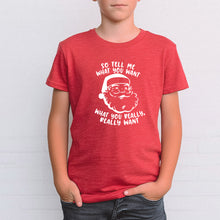 So Tell Me What You Want What You Really Really Want Santa  YOUTH Unisex