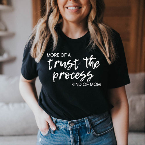More of a Trust the Process Kind of Mom Black Heather Tee
