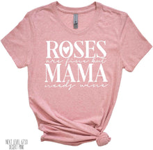 Roses Are Fine But Mama Needs Wine T-shirt