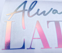 Always Late Holographic Window Car Decal