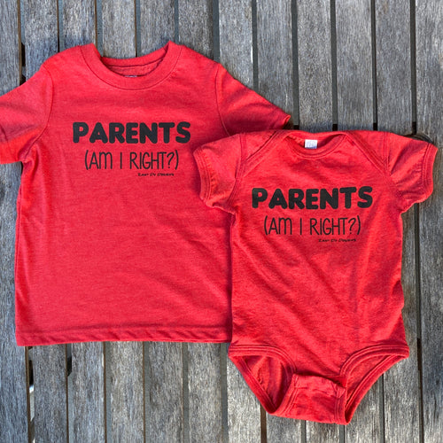 Parents (Am I Right?) INFANT TODDLER Bodysuits/Tees
