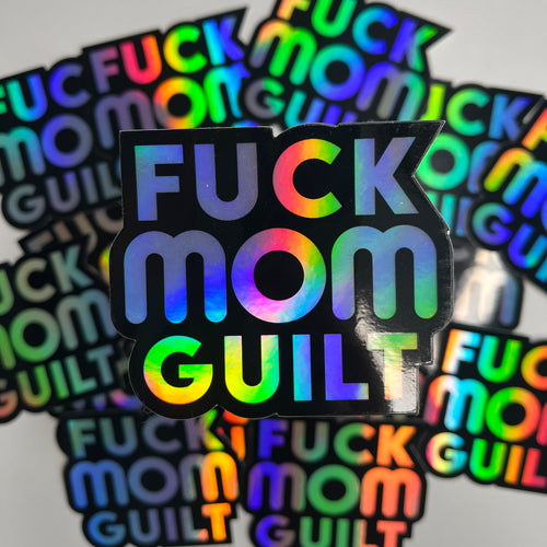 F Mom Guilt Holographic Sticker