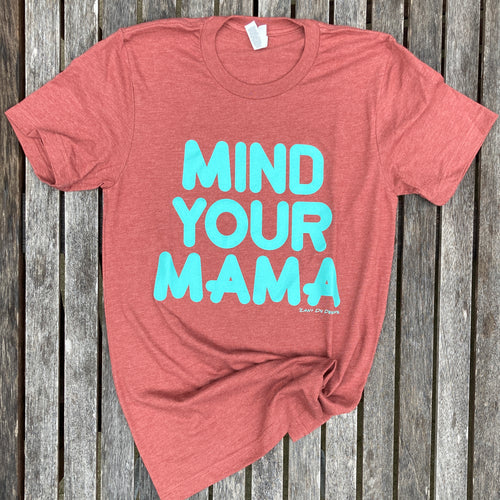 Mind Your Mama Teal on CLAY Tee