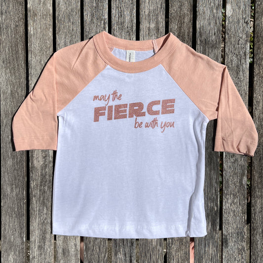 May The Fierce Be With You Rose Gold Shimmer Raglan TODDLER Tee