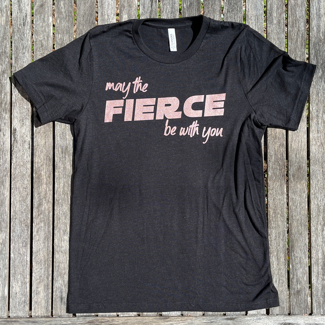 May The Fierce Be With You Rose Gold Shimmer ADULT Women Tee