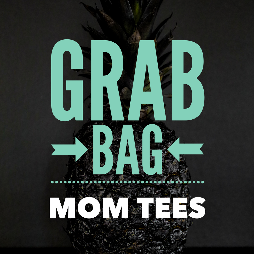Surprise Grab Bags - Mom tees - motherhood graphic tees