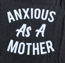 heather dark grey tee that says, "ANXIOUS AS A MOTHER" - short sleeve - graphic tee - tshirt - mom life