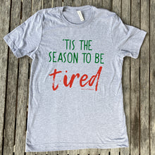 Tis the Season to be Tired Red and Green Uinsex Womens Tee