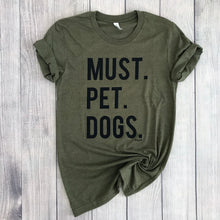 Must Pet Dogs Unisex ADULT Tee Dog Lover Must Love Dogs