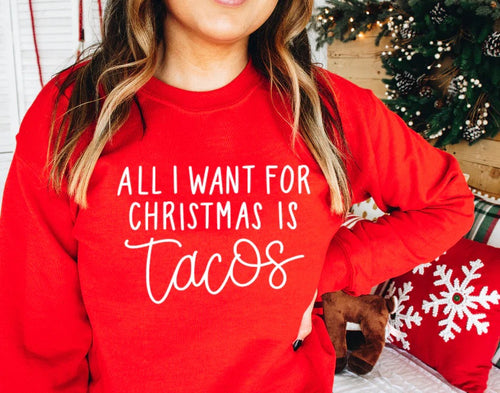 All I Want for Christmas is Tacos Sweatshirt