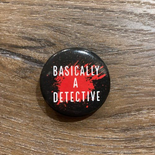 Basically a Detective 1.25 Inch Button Pin
