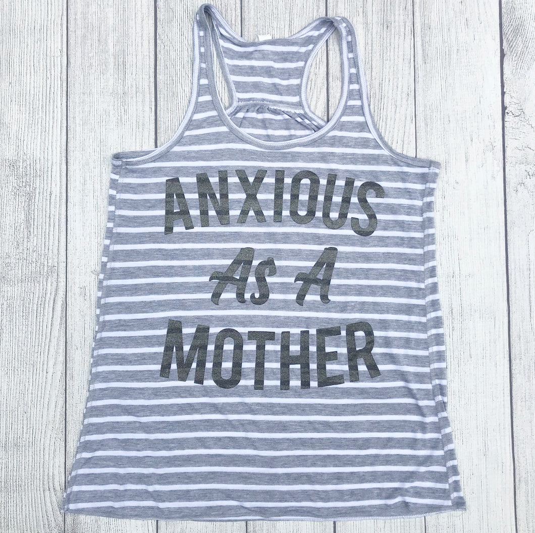 *Anxious As a Mother Stripe Racerback Tank Top Mom