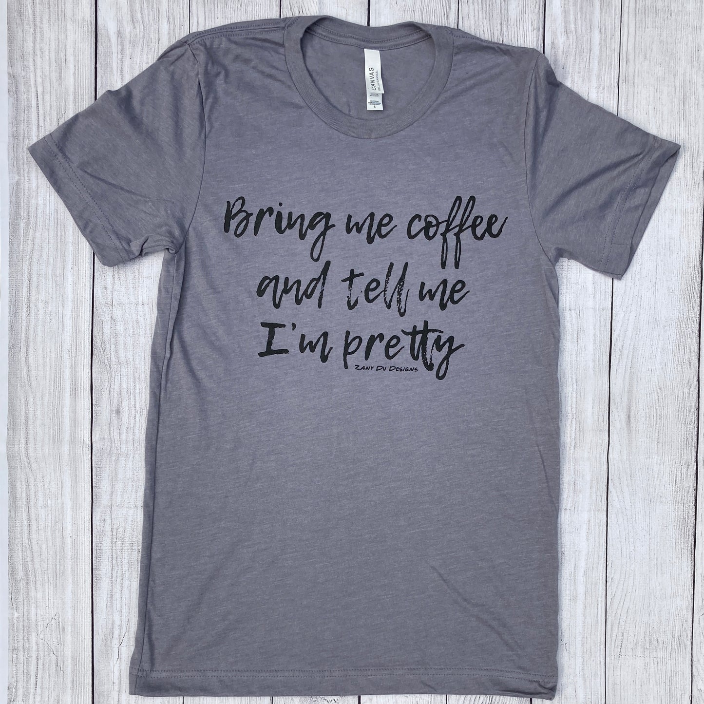 Bring Me Coffee and Tell Me I'm Pretty Women Tee