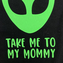 black tee with writing saying, "TAKE ME TO MY MOMMY", a lime green alien, font is limegreen - graphic tee