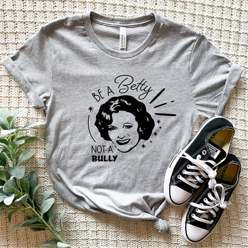 Be A Betty Not a Bully Adult Tee New