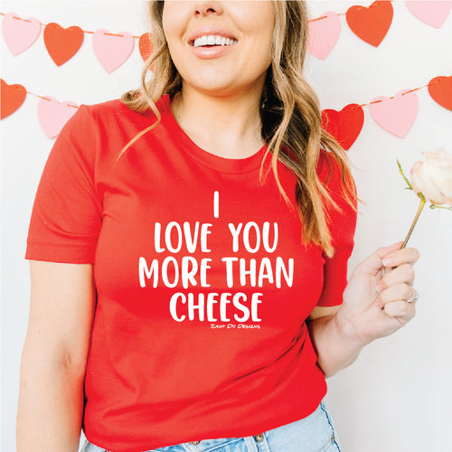 I Love You More Than Cheese ADULT Unisex