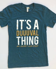 It's A Duuuval Thing Duval Florida Teal Gold Football Unisex Tee