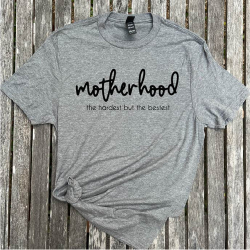 Motherhood The Hardest but the Bestest Women Unisex Tee